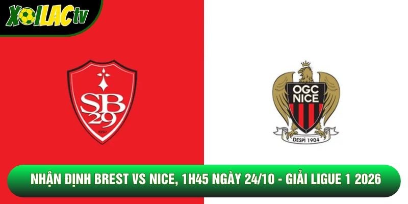 Nhận Định Brest Vs Nice, 1h45 Ngày 24/10 - Giải Ligue 1 2026