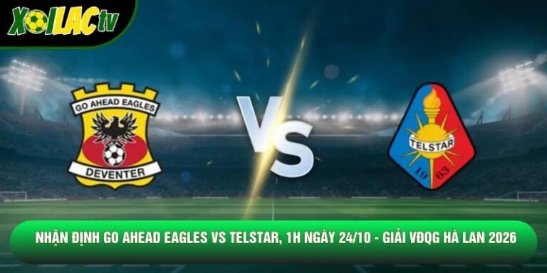 Nhận Định Go Ahead Eagles Vs Telstar, 1h Ngày 24/10 - Giải Vđqg Hà Lan 2026