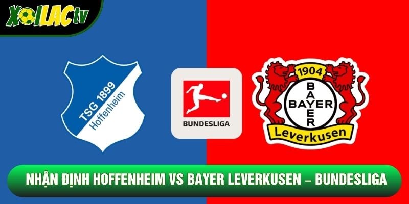 Nhận Định Hoffenheim Vs Bayer Leverkusen, 21h30 Ngày 25/10 – Bundesliga