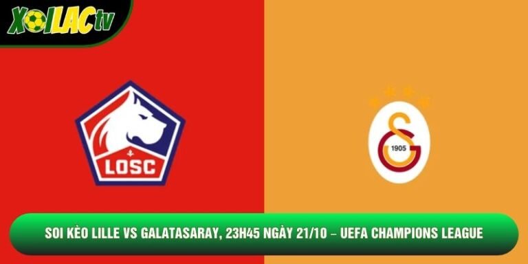 Soi Kèo Lille Vs Galatasaray, 23h45 Ngày 21/10 – UEFA Champions League